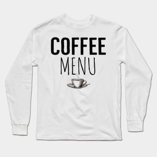 Coffee Menu Funny Long Sleeve T-Shirt